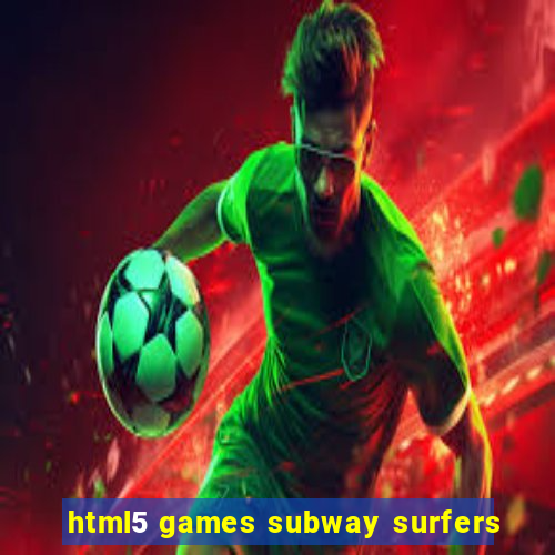 html5 games subway surfers